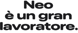Neo è un gran lavoratore
